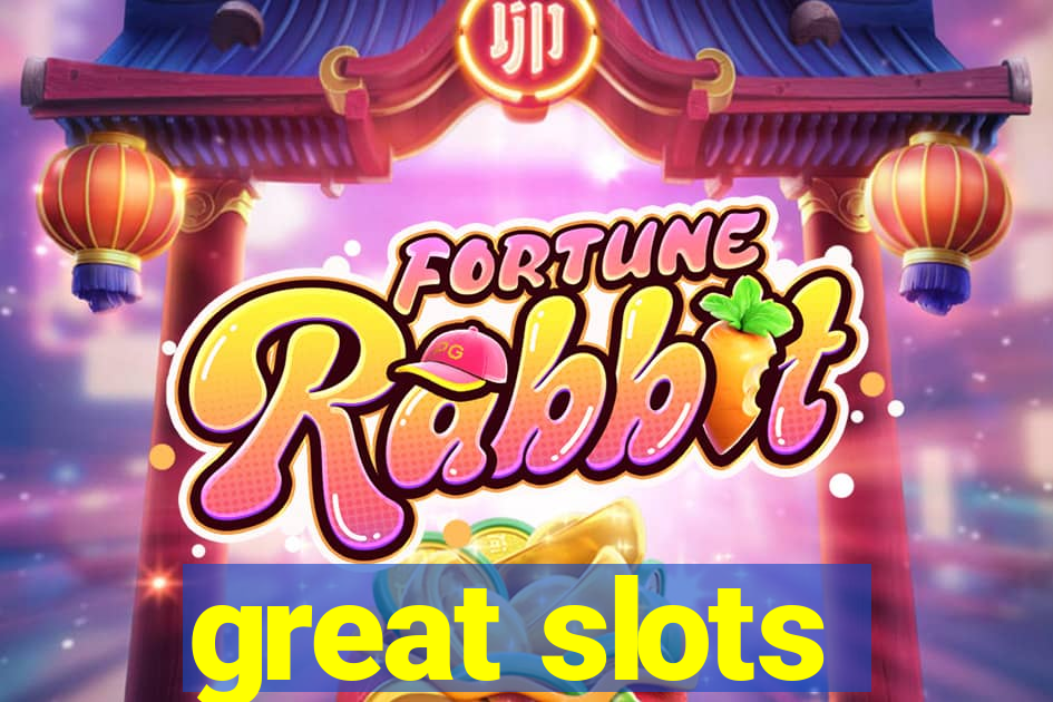 great slots