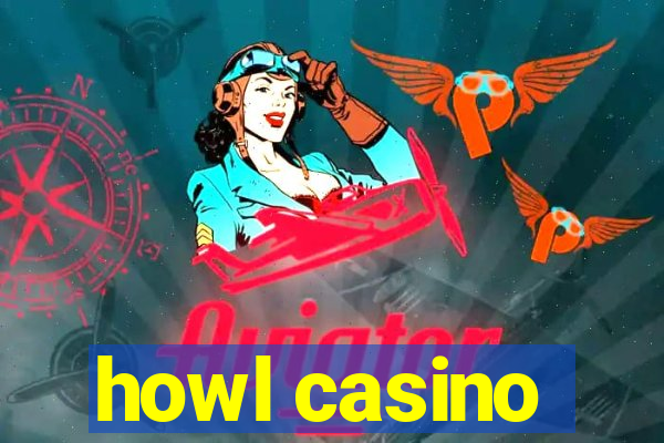 howl casino