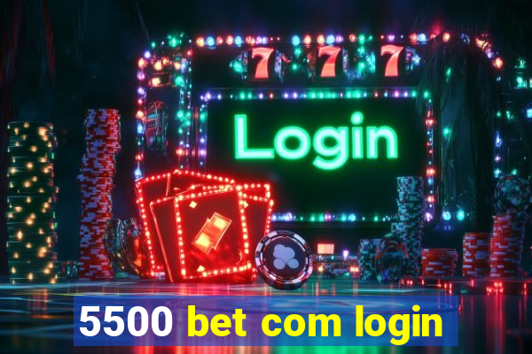 5500 bet com login