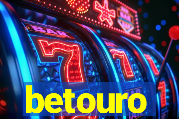 betouro