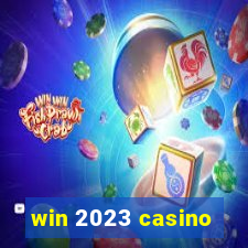 win 2023 casino