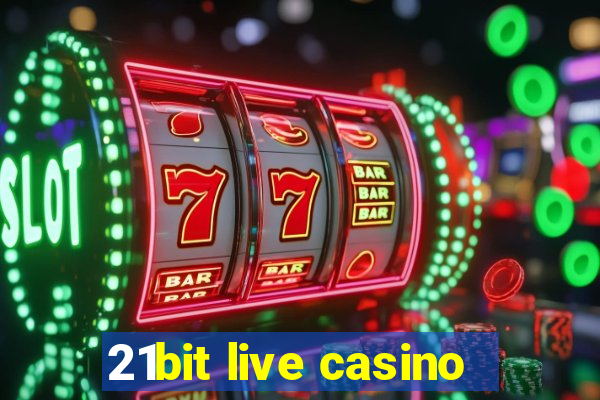 21bit live casino