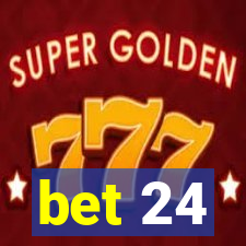 bet 24