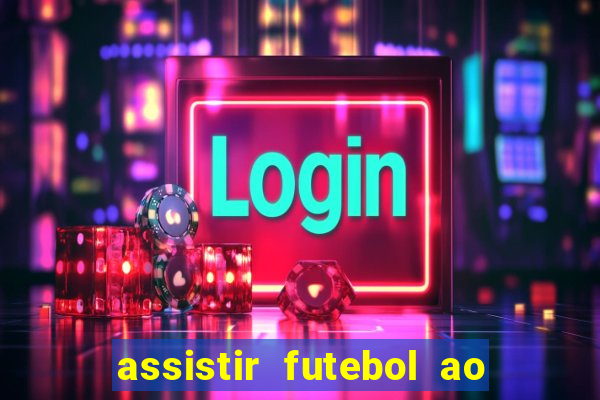 assistir futebol ao vivo multimarcas