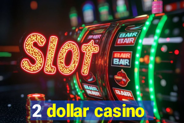 2 dollar casino