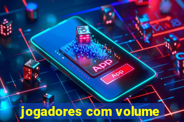 jogadores com volume