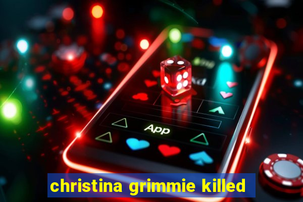 christina grimmie killed