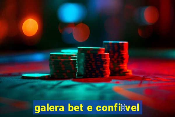 galera bet e confi谩vel