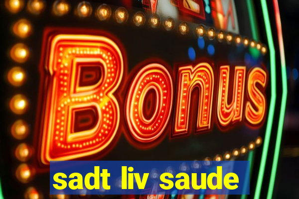 sadt liv saude