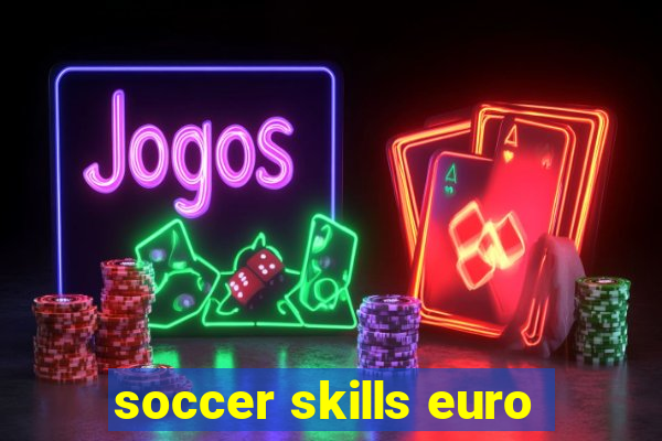 soccer skills euro