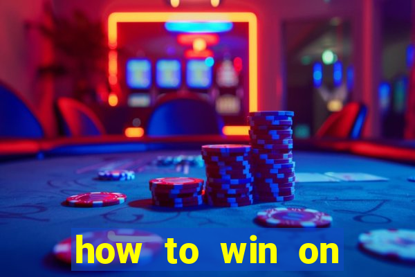 how to win on slot machines every time