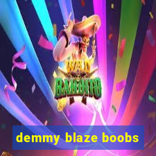 demmy blaze boobs