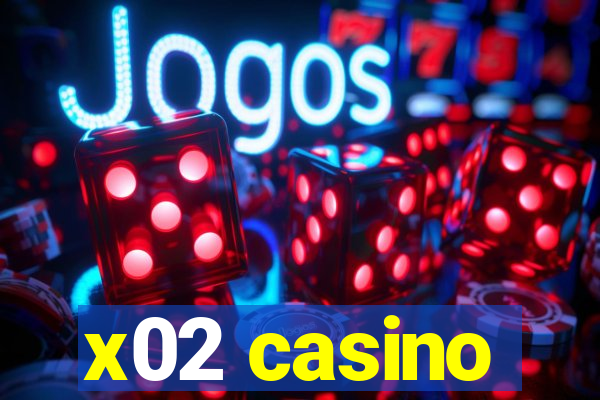 x02 casino