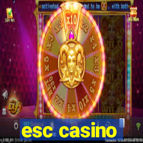 esc casino