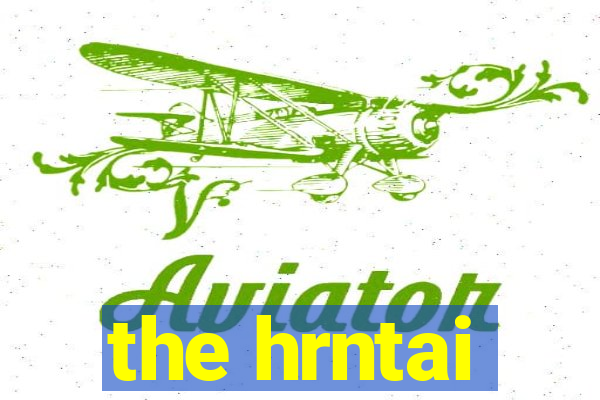 the hrntai