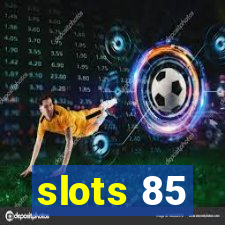 slots 85