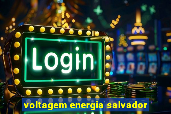 voltagem energia salvador