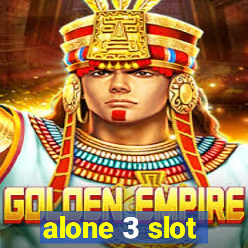 alone 3 slot