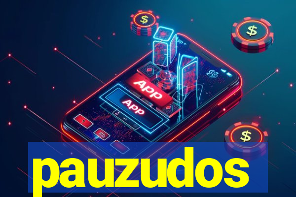 pauzudos