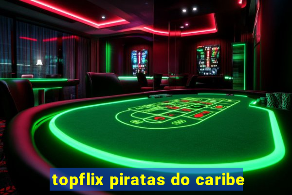 topflix piratas do caribe