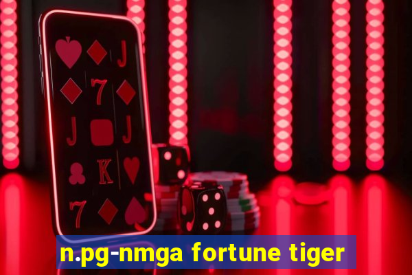 n.pg-nmga fortune tiger