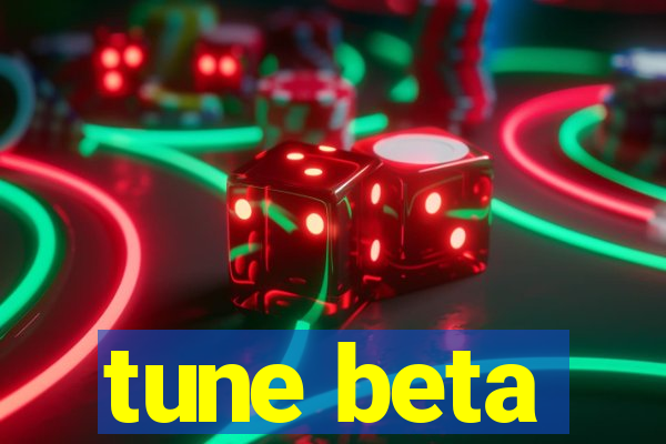 tune beta