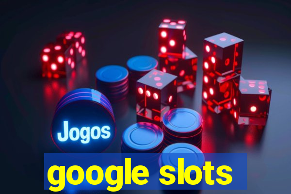 google slots