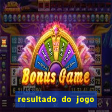 resultado do jogo do b