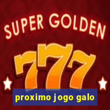 proximo jogo galo