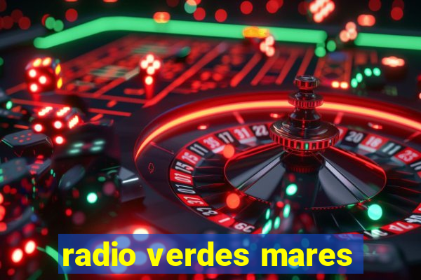 radio verdes mares