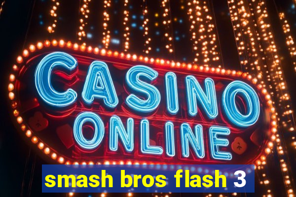 smash bros flash 3