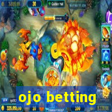 ojo betting