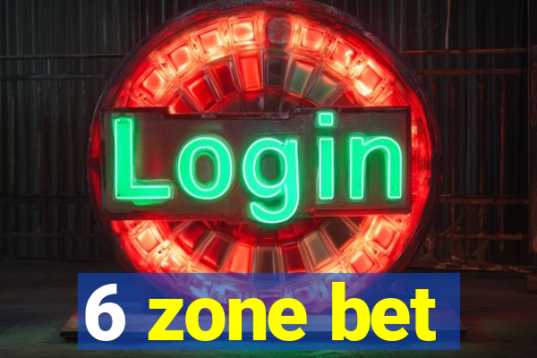 6 zone bet