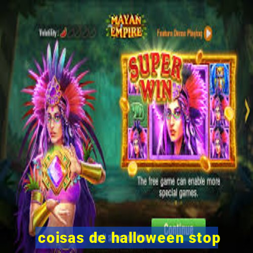 coisas de halloween stop