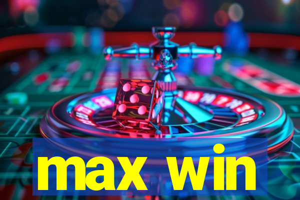 max win