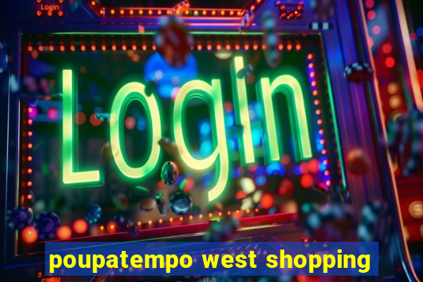 poupatempo west shopping