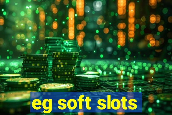 eg soft slots