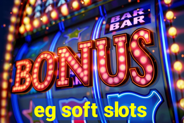 eg soft slots