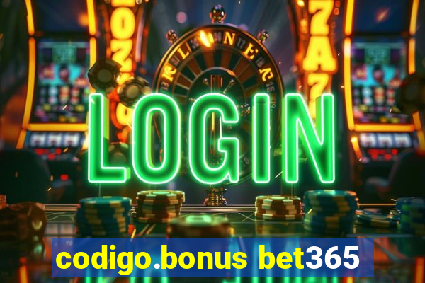 codigo.bonus bet365