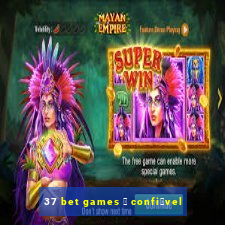 37 bet games 茅 confi谩vel