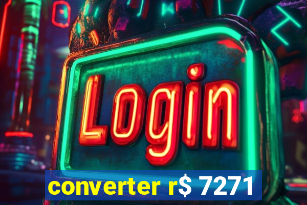 converter r$ 7271