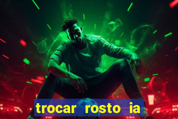 trocar rosto ia online mudar rosto