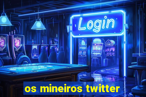 os mineiros twitter