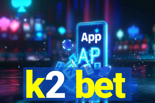 k2 bet