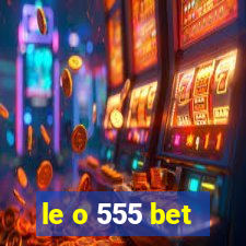 le o 555 bet