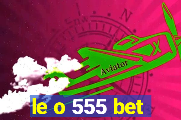 le o 555 bet