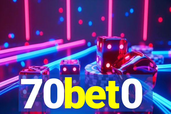 70bet0