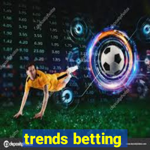 trends betting