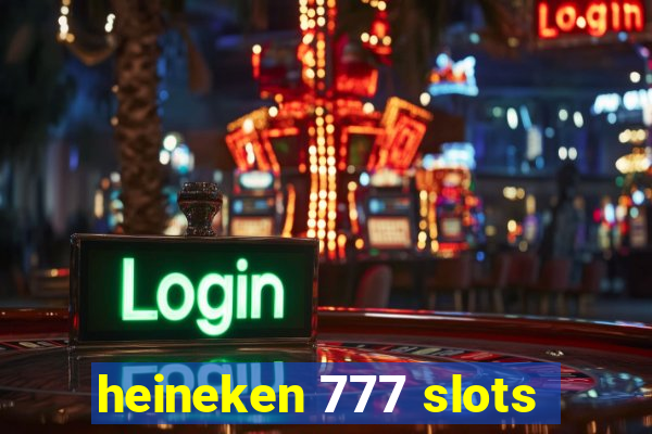 heineken 777 slots