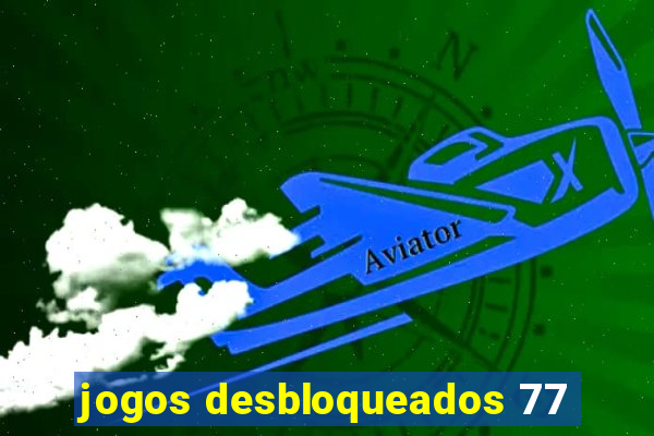 jogos desbloqueados 77